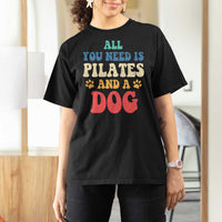 Funny Pilates Dog Lover T Shirt For Women Retro All You Need Is Pilates And A Dog
