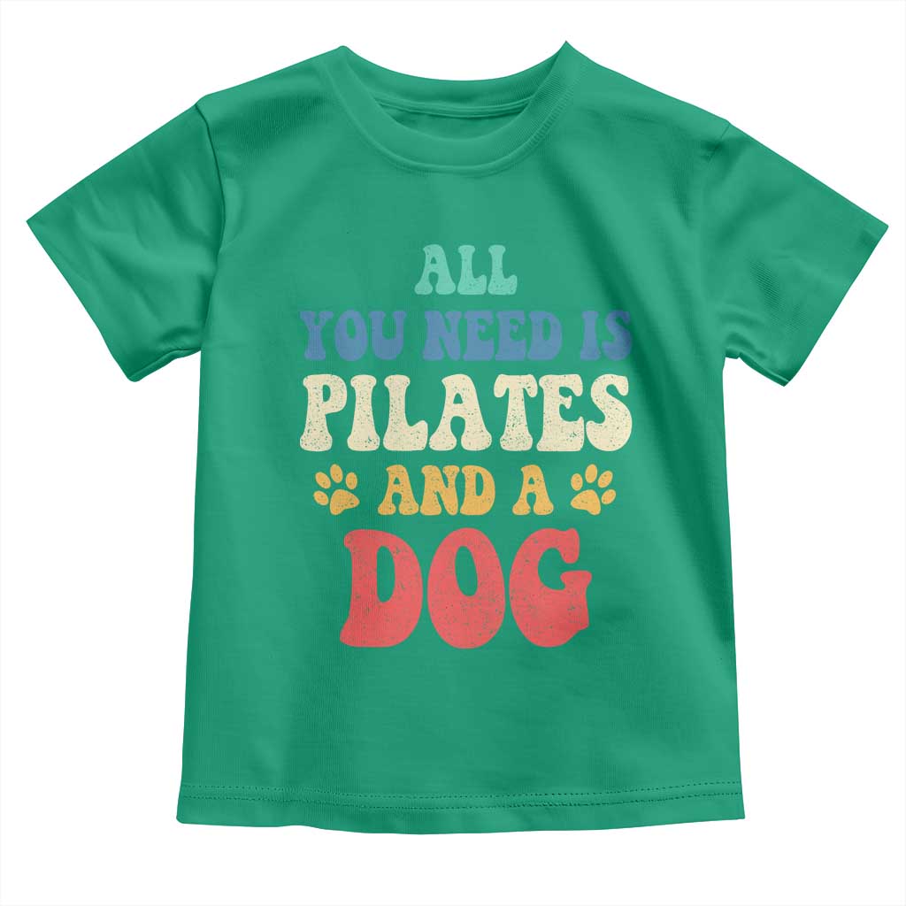 Funny Pilates Dog Lover Toddler T Shirt Retro All You Need Is Pilates And A Dog