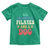 Funny Pilates Dog Lover Toddler T Shirt Retro All You Need Is Pilates And A Dog
