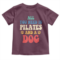 Funny Pilates Dog Lover Toddler T Shirt Retro All You Need Is Pilates And A Dog