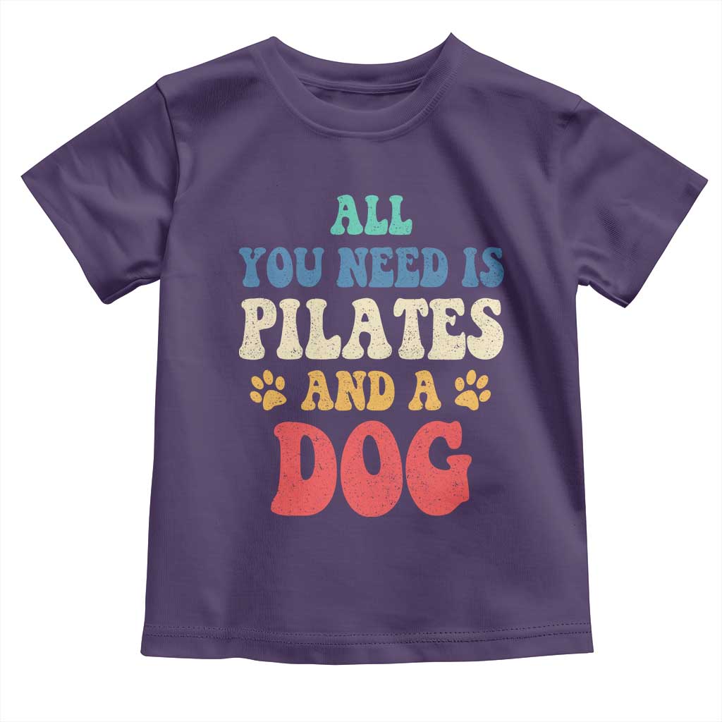 Funny Pilates Dog Lover Toddler T Shirt Retro All You Need Is Pilates And A Dog
