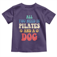 Funny Pilates Dog Lover Toddler T Shirt Retro All You Need Is Pilates And A Dog