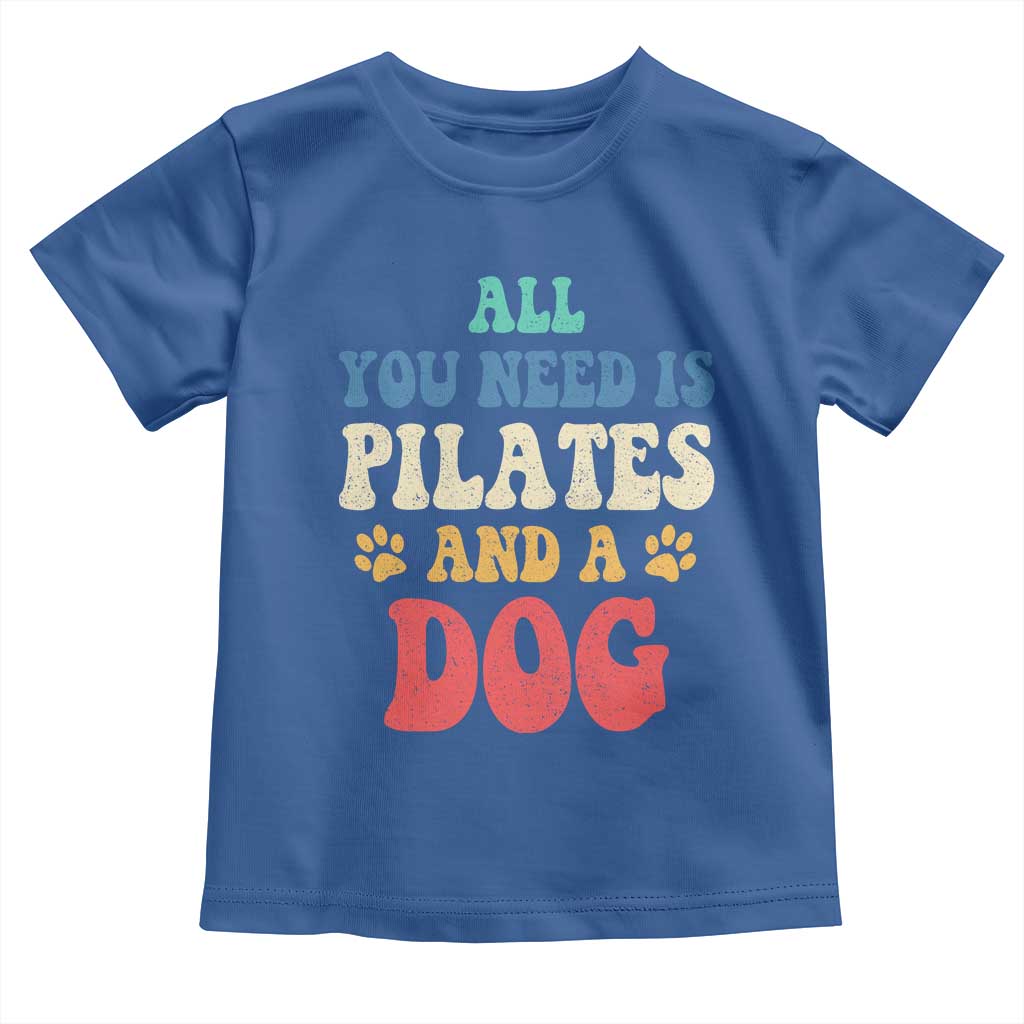 Funny Pilates Dog Lover Toddler T Shirt Retro All You Need Is Pilates And A Dog