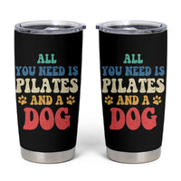Funny Pilates Dog Lover Tumbler Cup Retro All You Need Is Pilates And A Dog