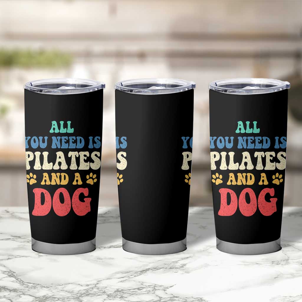 Funny Pilates Dog Lover Tumbler Cup Retro All You Need Is Pilates And A Dog
