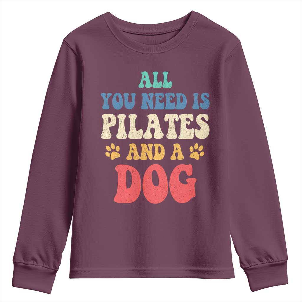 Funny Pilates Dog Lover Youth Sweatshirt Retro All You Need Is Pilates And A Dog