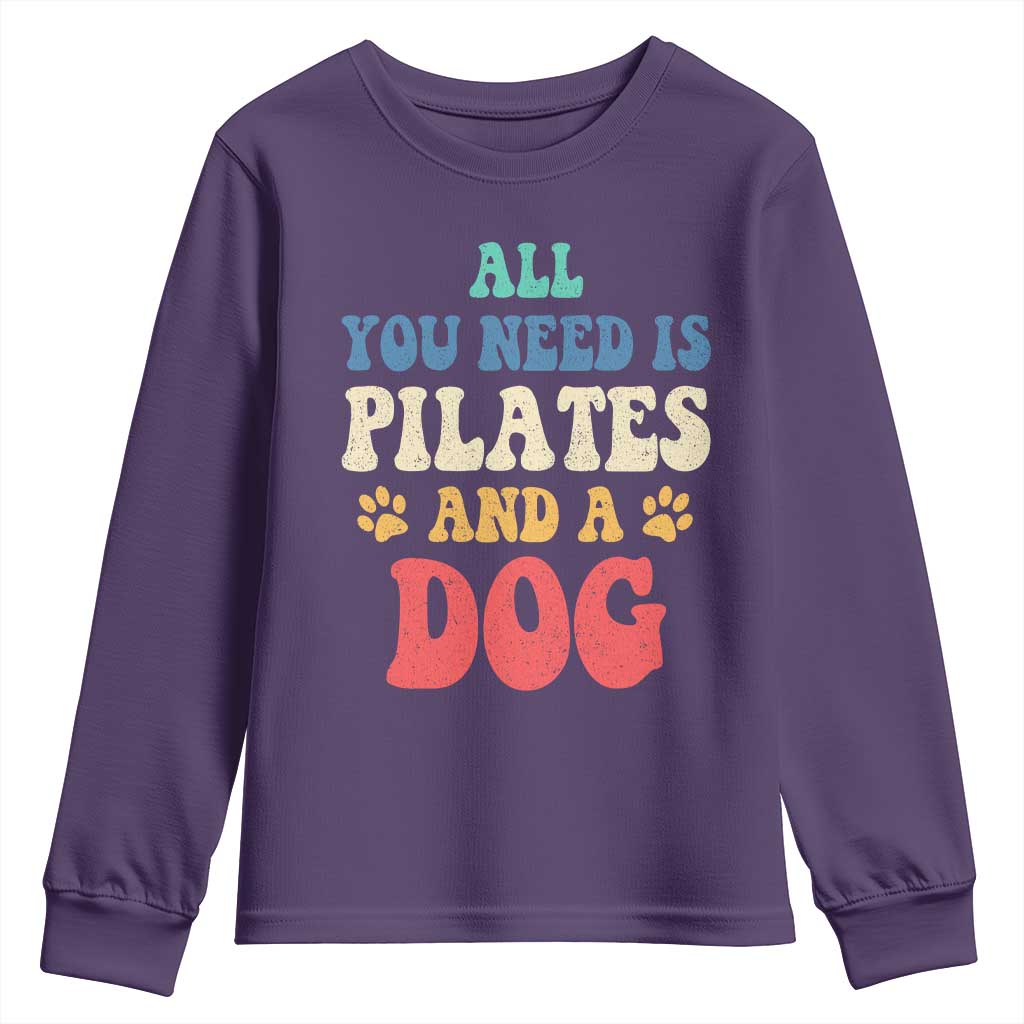 Funny Pilates Dog Lover Youth Sweatshirt Retro All You Need Is Pilates And A Dog
