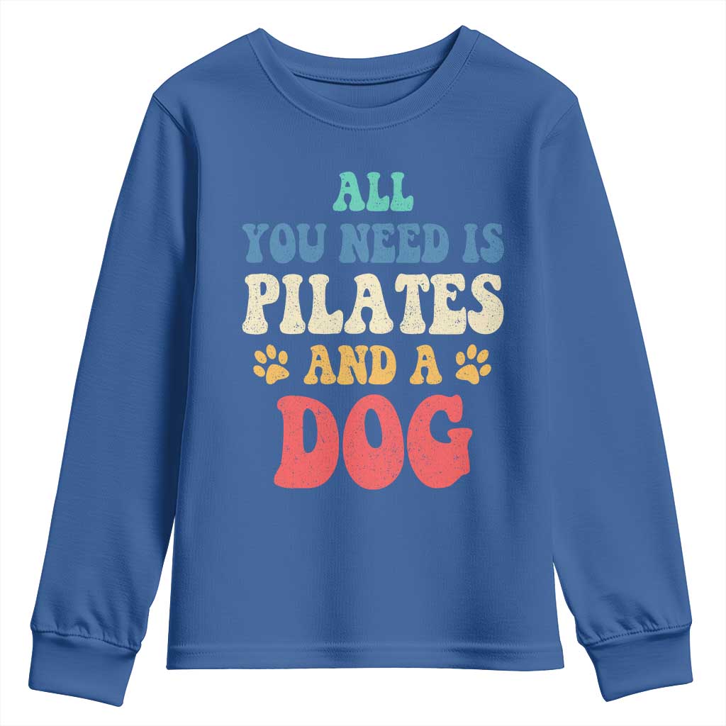 Funny Pilates Dog Lover Youth Sweatshirt Retro All You Need Is Pilates And A Dog