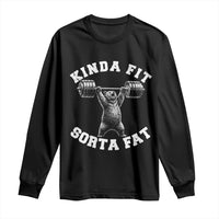 Funny Gym Long Sleeve Shirt Kinda Fit Sorta Fat Bear Weightlifting Workout