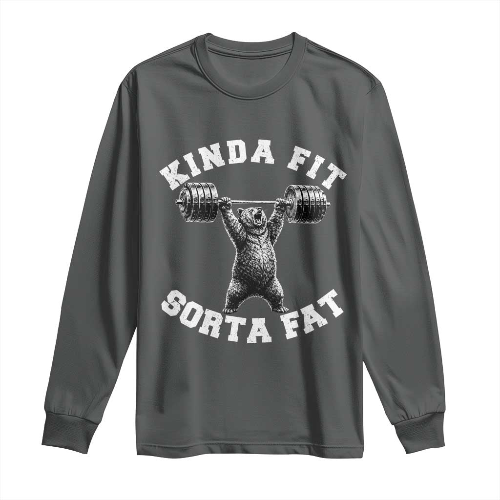Funny Gym Long Sleeve Shirt Kinda Fit Sorta Fat Bear Weightlifting Workout
