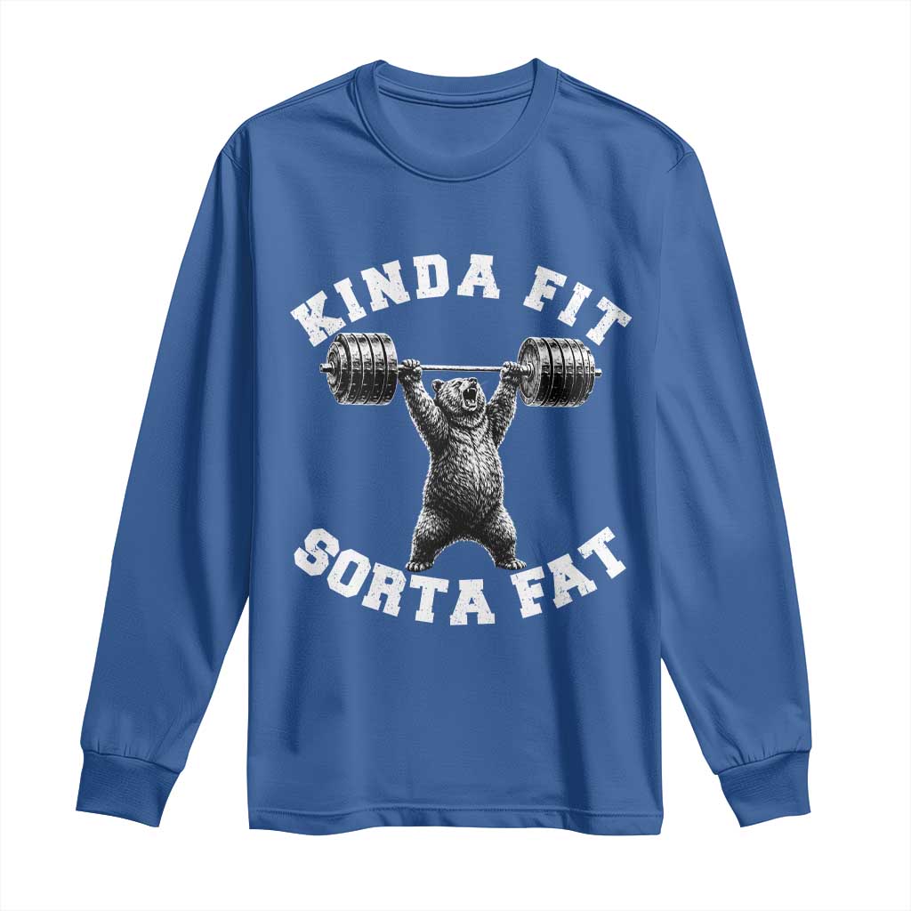 Funny Gym Long Sleeve Shirt Kinda Fit Sorta Fat Bear Weightlifting Workout
