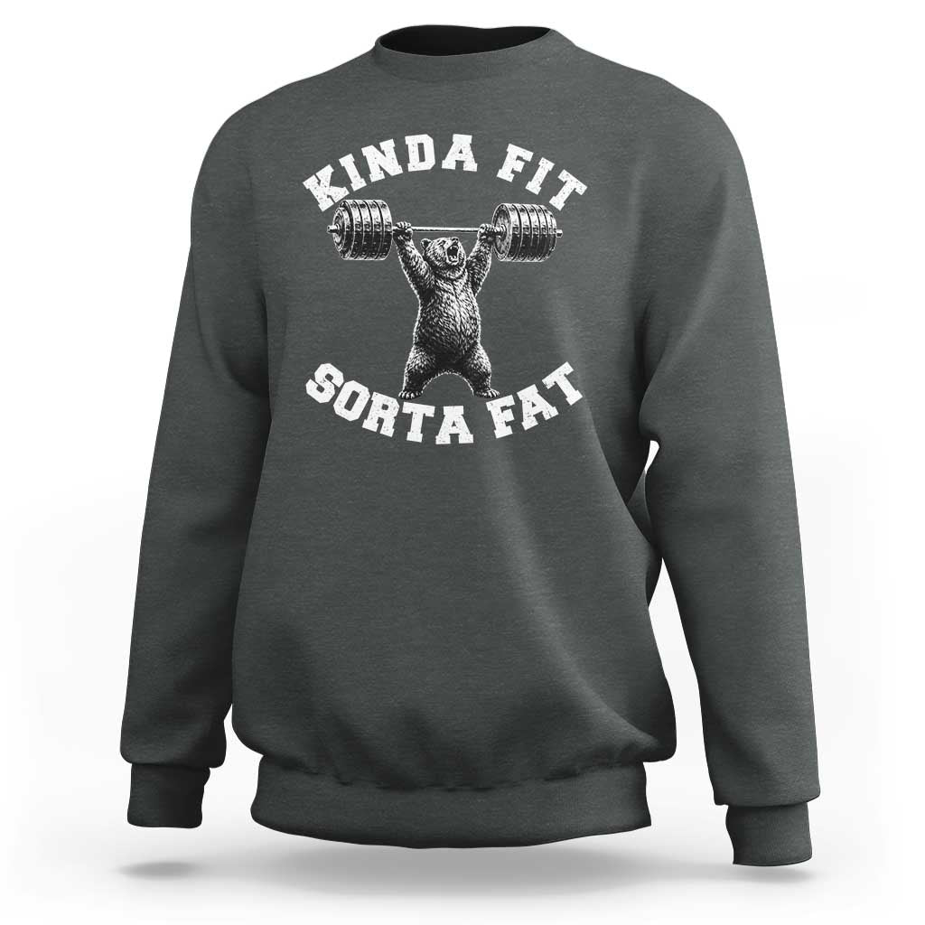 Funny Gym Sweatshirt Kinda Fit Sorta Fat Bear Weightlifting Workout