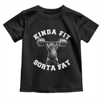 Funny Gym Toddler T Shirt Kinda Fit Sorta Fat Bear Weightlifting Workout