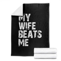 My Wife Beats Me Throw Blanket Funny Husband Birthday Sarcastic - Wonder Print Shop