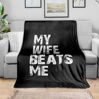 My Wife Beats Me Throw Blanket Funny Husband Birthday Sarcastic - Wonder Print Shop