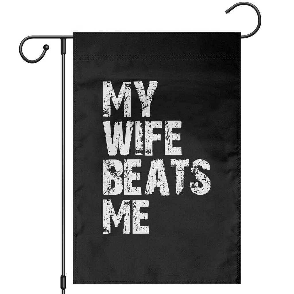My Wife Beats Me Garden Flag Funny Husband Birthday Sarcastic - Wonder Print Shop