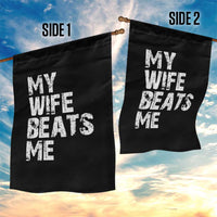 My Wife Beats Me Garden Flag Funny Husband Birthday Sarcastic - Wonder Print Shop