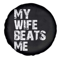 My Wife Beats Me Spare Tire Cover Funny Husband Birthday Sarcastic - Wonder Print Shop
