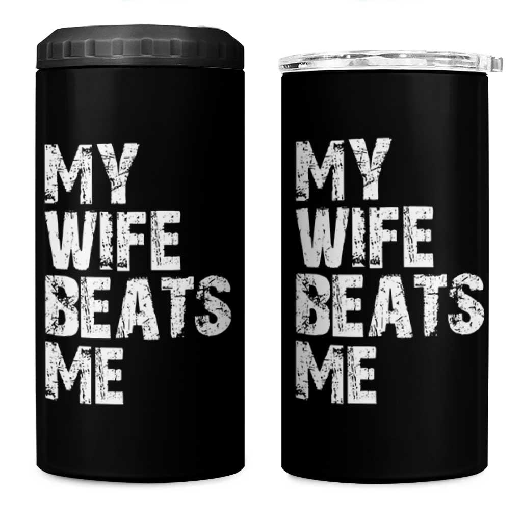 My Wife Beats Me 4 in 1 Can Cooler Tumbler Funny Husband Birthday Sarcastic - Wonder Print Shop