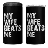 My Wife Beats Me 4 in 1 Can Cooler Tumbler Funny Husband Birthday Sarcastic - Wonder Print Shop