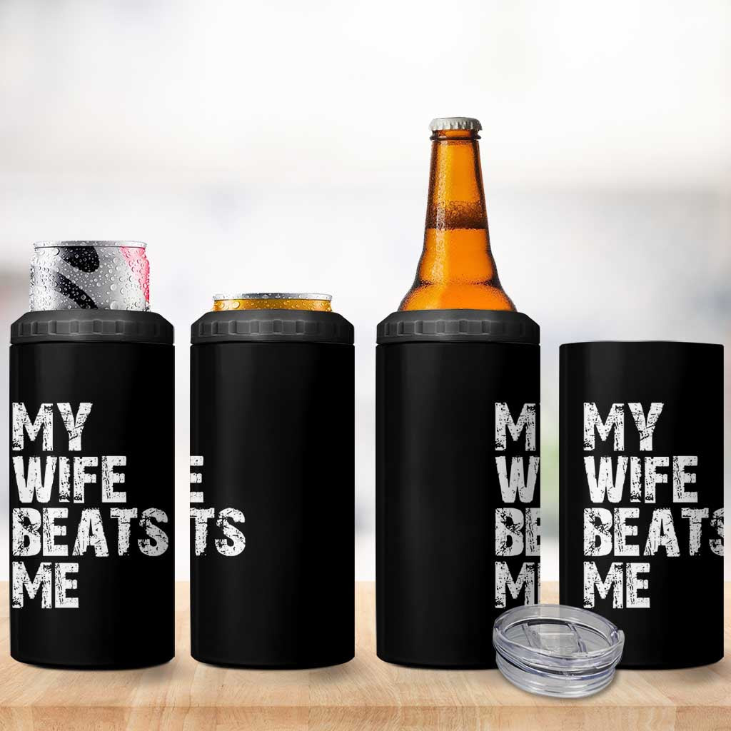 My Wife Beats Me 4 in 1 Can Cooler Tumbler Funny Husband Birthday Sarcastic - Wonder Print Shop