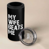 My Wife Beats Me 4 in 1 Can Cooler Tumbler Funny Husband Birthday Sarcastic - Wonder Print Shop