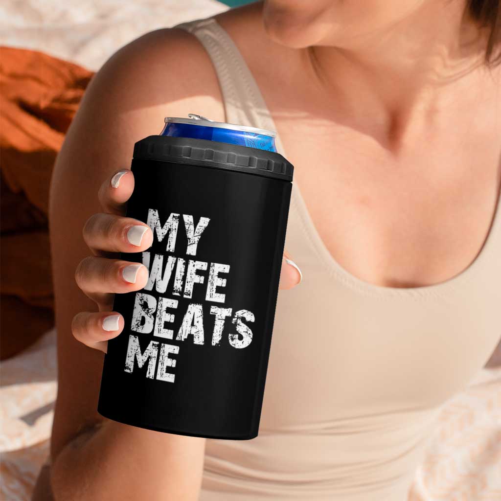 My Wife Beats Me 4 in 1 Can Cooler Tumbler Funny Husband Birthday Sarcastic - Wonder Print Shop