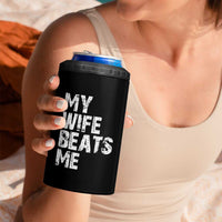 My Wife Beats Me 4 in 1 Can Cooler Tumbler Funny Husband Birthday Sarcastic - Wonder Print Shop