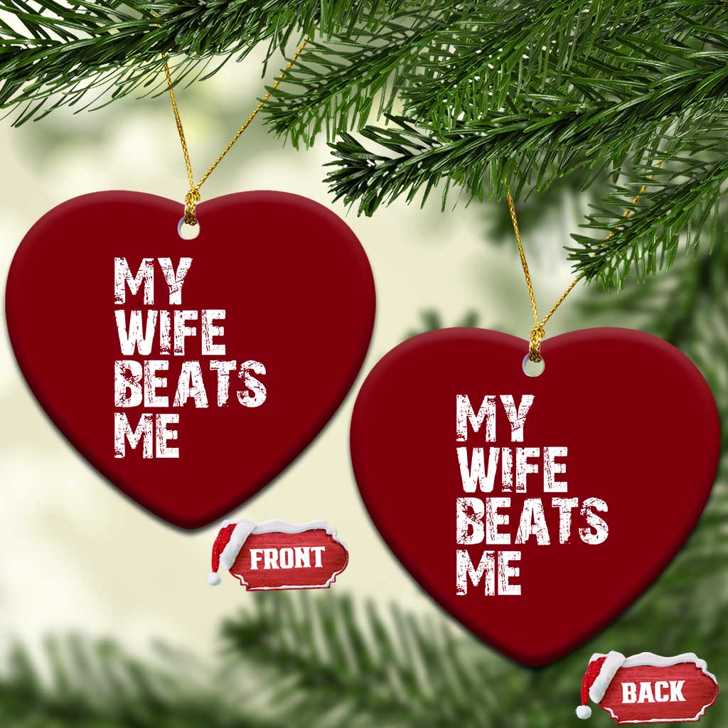My Wife Beats Me Ceramic Ornament Funny Husband Birthday Sarcastic - Wonder Print Shop