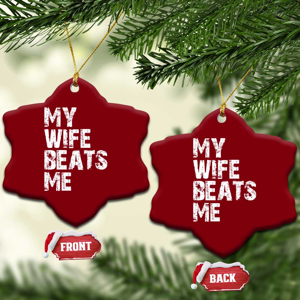 My Wife Beats Me Ceramic Ornament Funny Husband Birthday Sarcastic - Wonder Print Shop