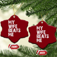 My Wife Beats Me Ceramic Ornament Funny Husband Birthday Sarcastic - Wonder Print Shop