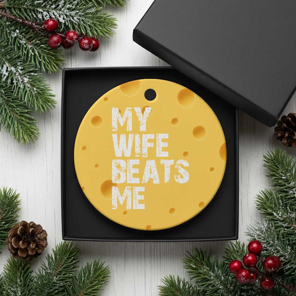 My Wife Beats Me Ceramic Ornament Funny Husband Birthday Sarcastic - Wonder Print Shop