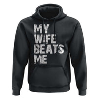 My Wife Beats Me Hoodie Funny Husband Birthday Sarcastic - Wonder Print Shop