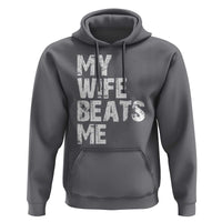 My Wife Beats Me Hoodie Funny Husband Birthday Sarcastic - Wonder Print Shop