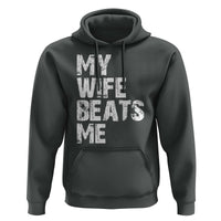 My Wife Beats Me Hoodie Funny Husband Birthday Sarcastic - Wonder Print Shop
