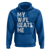 My Wife Beats Me Hoodie Funny Husband Birthday Sarcastic - Wonder Print Shop