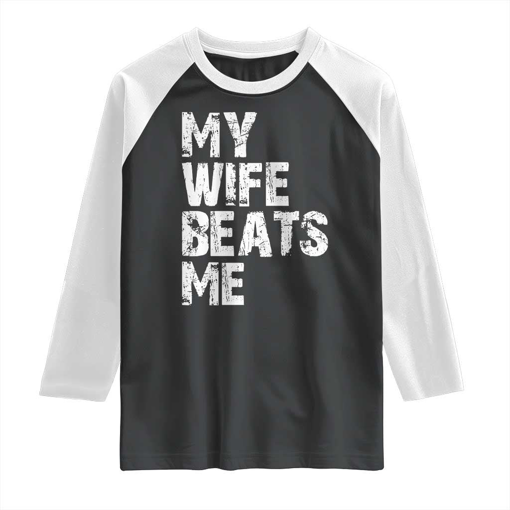 My Wife Beats Me Raglan Shirt Funny Husband Birthday Sarcastic - Wonder Print Shop