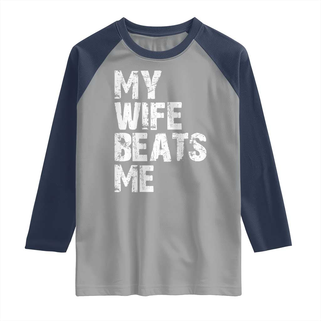 My Wife Beats Me Raglan Shirt Funny Husband Birthday Sarcastic - Wonder Print Shop