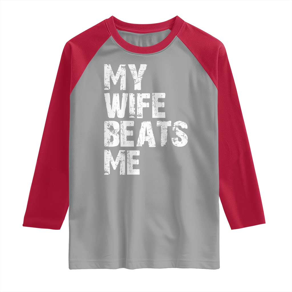 My Wife Beats Me Raglan Shirt Funny Husband Birthday Sarcastic - Wonder Print Shop