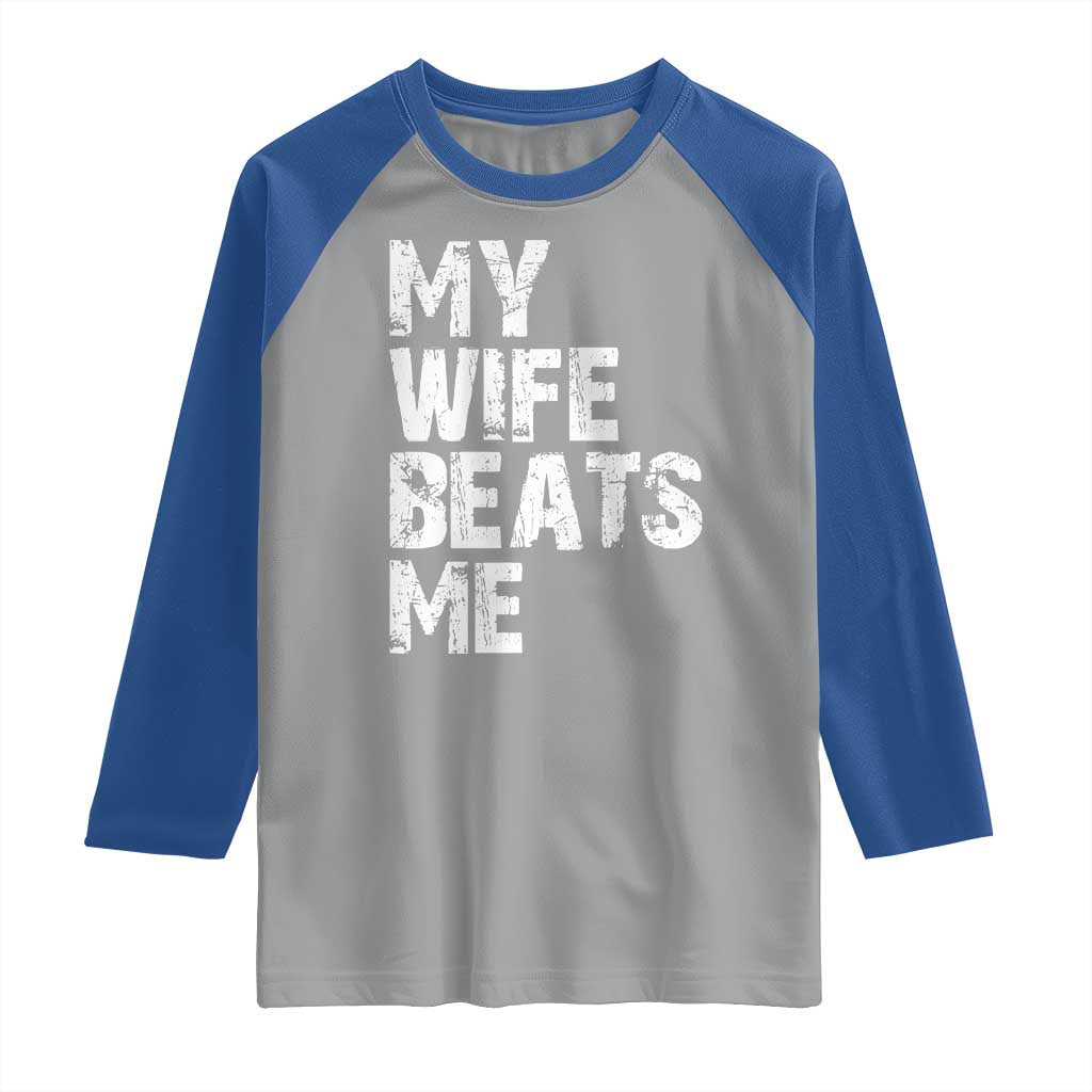 My Wife Beats Me Raglan Shirt Funny Husband Birthday Sarcastic - Wonder Print Shop
