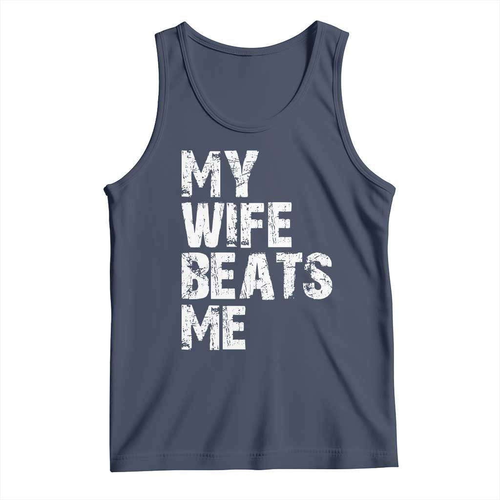 My Wife Beats Me Tank Top Funny Husband Birthday Sarcastic - Wonder Print Shop
