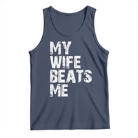 My Wife Beats Me Tank Top Funny Husband Birthday Sarcastic - Wonder Print Shop