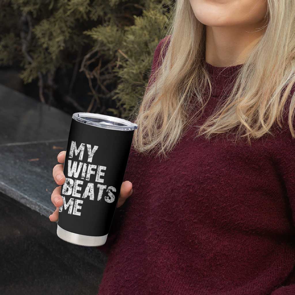 My Wife Beats Me Tumbler Cup Funny Husband Birthday Sarcastic - Wonder Print Shop
