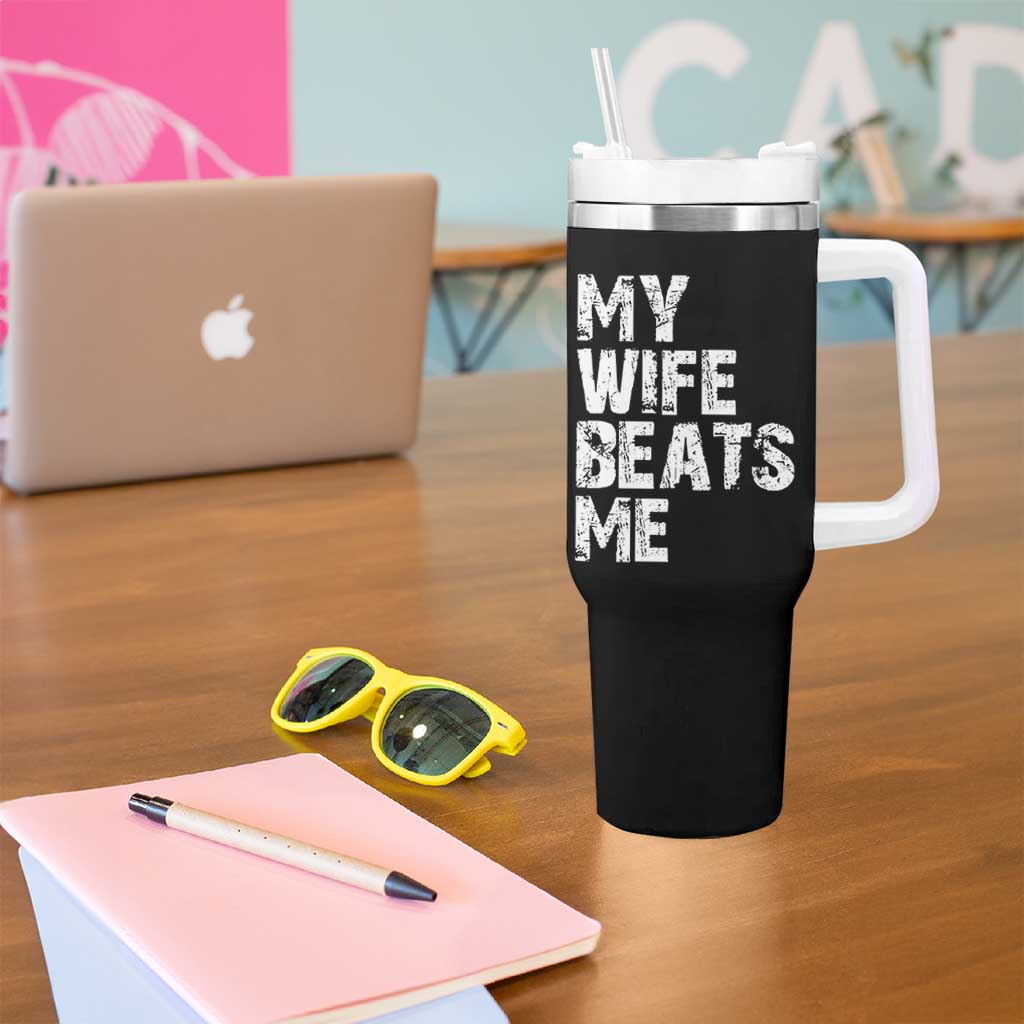 My Wife Beats Me Tumbler With Handle Funny Husband Birthday Sarcastic - Wonder Print Shop