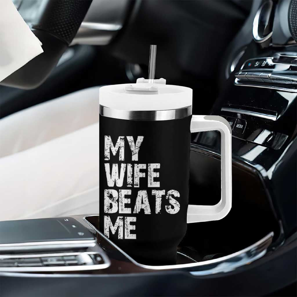My Wife Beats Me Tumbler With Handle Funny Husband Birthday Sarcastic - Wonder Print Shop