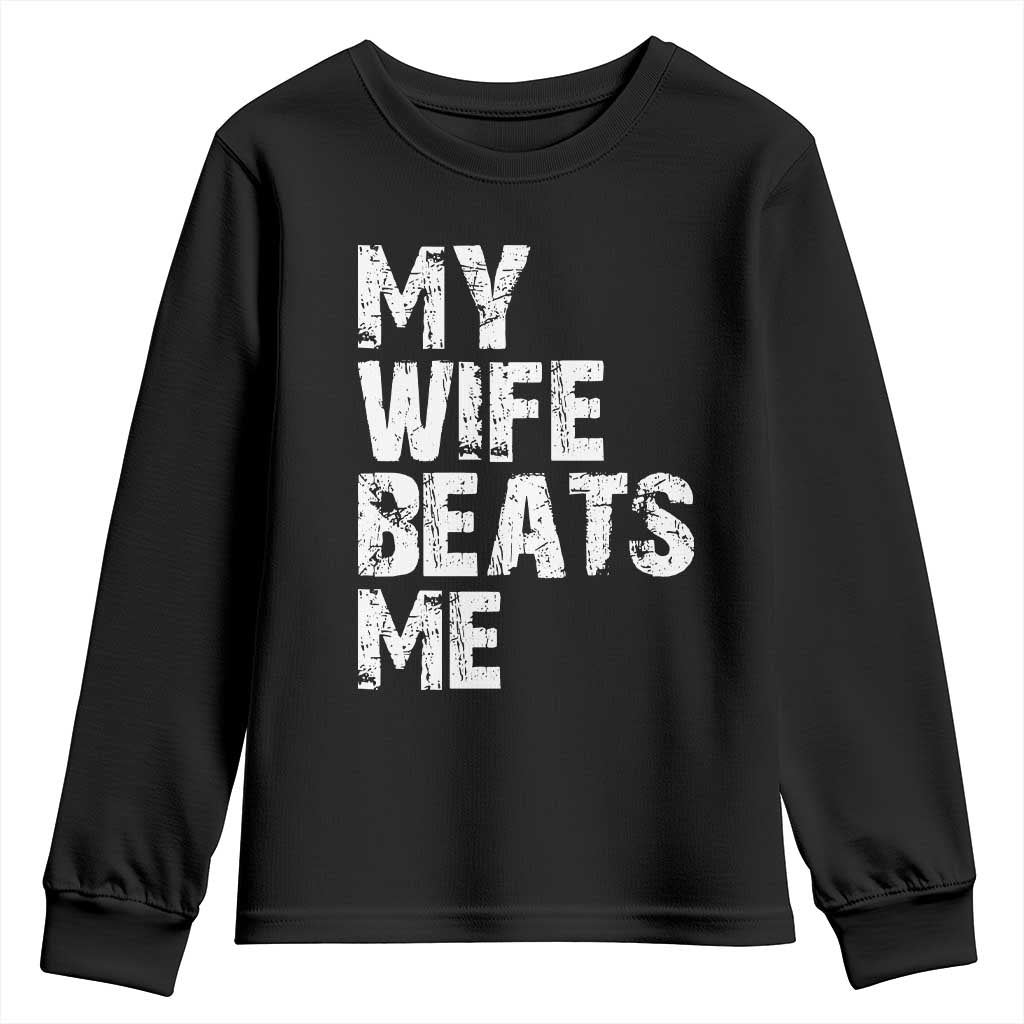 My Wife Beats Me Youth Sweatshirt Funny Husband Birthday Sarcastic - Wonder Print Shop