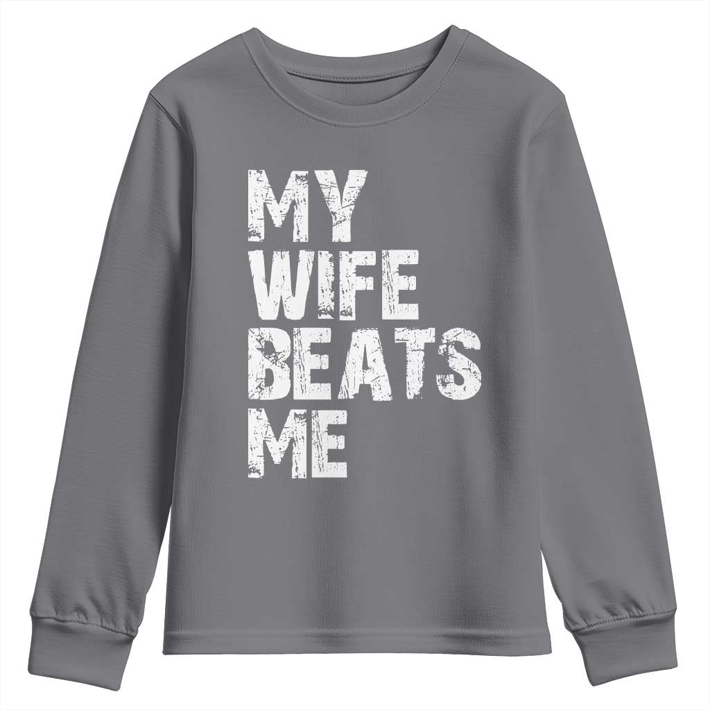 My Wife Beats Me Youth Sweatshirt Funny Husband Birthday Sarcastic - Wonder Print Shop