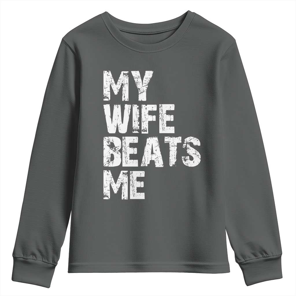 My Wife Beats Me Youth Sweatshirt Funny Husband Birthday Sarcastic - Wonder Print Shop