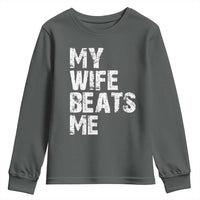 My Wife Beats Me Youth Sweatshirt Funny Husband Birthday Sarcastic - Wonder Print Shop