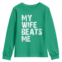 My Wife Beats Me Youth Sweatshirt Funny Husband Birthday Sarcastic - Wonder Print Shop
